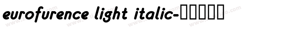 eurofurence light italic字体转换